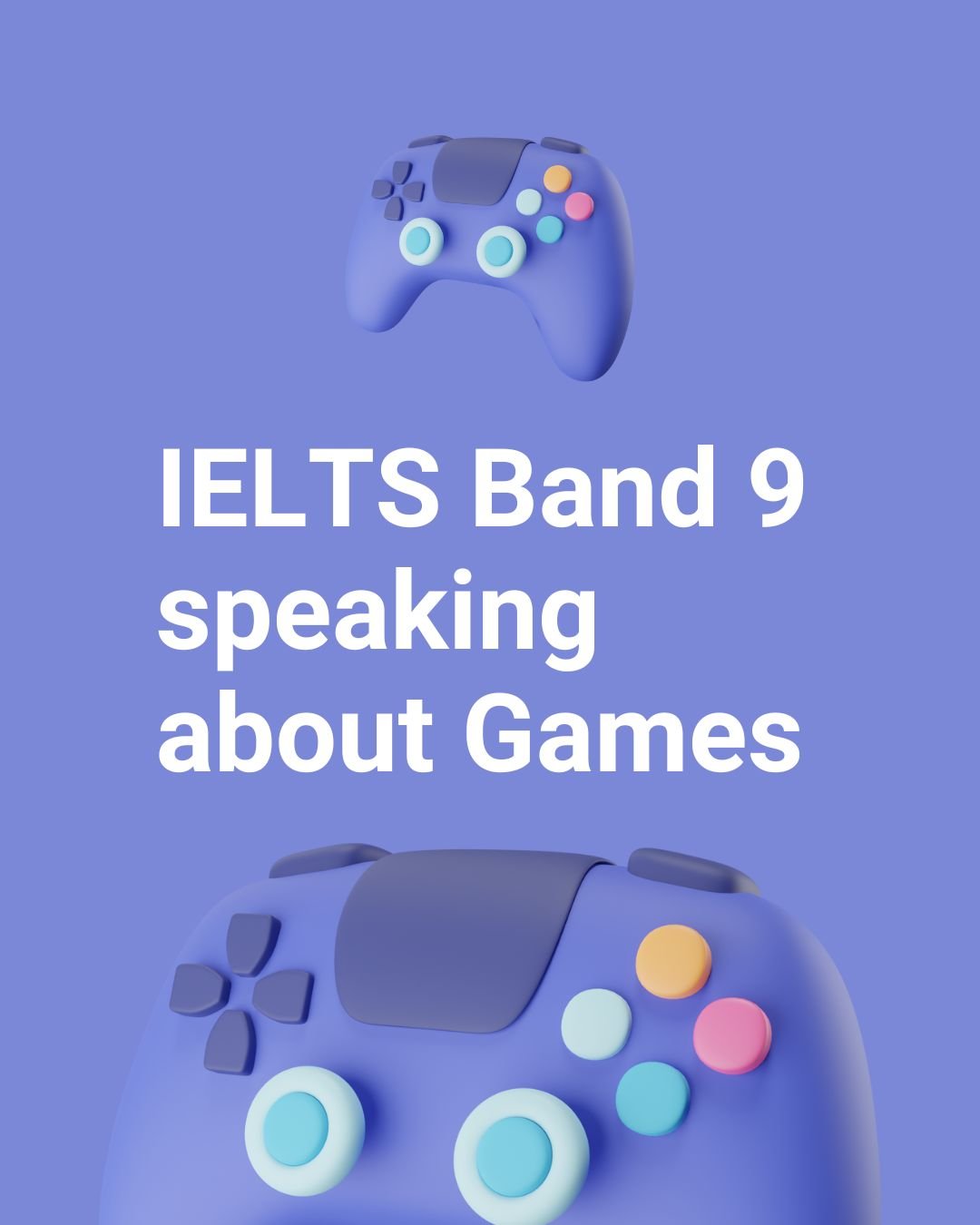 Speaking IELTS band 9 About Video Games with lexical resource